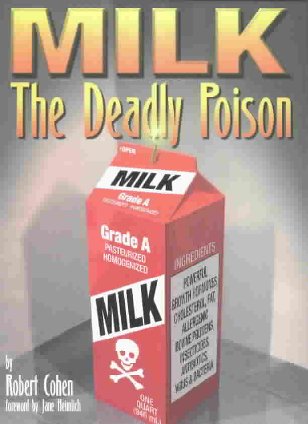 Milk, The Deadly Poison - by Robert Cohen -- Click here to see more